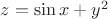 $z=\sin{x}+y^2$
