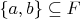 $\quad\left\{a, b\right\}\subseteq F$
