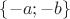 $\{-a;-b\}$