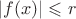 $|f(x)|\leqslant r$