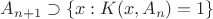 $A_{n+1}\supset \{x: K(x,A_n)=1\}$