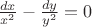 $\frac{dx}{x^2}-\frac{dy}{y^2}=0$