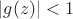 $|g(z)|<1$