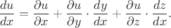 $$\frac{du}{dx}=\frac{\partial u}{\partial x}+\frac{\partial u}{\partial y}\cdot\frac{dy}{dx}+\frac{\partial u}{\partial z}\cdot\frac{dz}{dx}.$$
