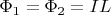 $\Phi_1=\Phi_2=IL$
