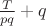 $\frac{T}{pq}+q$