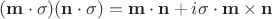 $$(\mathbf{m\cdot\sigma})(\mathbf{n\cdot\sigma})=\mathbf{m\cdot n}+i\bf{\sigma}\cdot\mathbf{m\times n}$$ $$(\mathbf{m\cdot\sigma})(\mathbf{n\cdot\sigma})=\mathbf{m\cdot n}+i\bf{\sigma}\cdot\mathbf{m\times n}$$