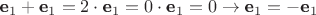 $\textbf e_1+\textbf e_1=2\cdot \textbf e_1=0\cdot \textbf e_1=0\to \textbf e_1=-\textbf e_1$