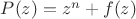 $P(z)=z^n+f(z)$