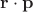 $\mathbf{r}\cdot\mathbf{p}$