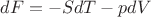 $dF=-SdT-pdV$
