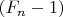 $(F_{n}-1)$