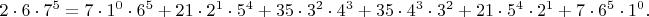 $$
\begin{array}{l}
2 \cdot 6 \cdot 7^{5}= 7 \cdot 1^{0} \cdot 6^{5}+21 \cdot 2^{1} \cdot 5^{4}+35 \cdot 3^{2} \cdot 4^{3}+35 \cdot 4^{3} \cdot 3^{2}+21 \cdot 5^{4} \cdot 2^{1}+7 \cdot 6^{5} \cdot 1^{0}.
\end{array}
$$