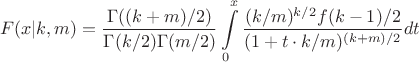 $$F(x | k,m)=\frac{\Gamma ((k+m)/2)}{\Gamma (k/2)\Gamma (m/2)}\int\limits_{0}^{x}\frac{(k/m)^{k/2}f{(k-1)/2}}{(1+t\cdot k/m)^{(k+m)/2}}dt$$