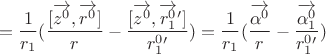 $$=\frac 1 {r_1} (\frac {[\overrightarrow{z^0},\overrightarrow{r^0}]} {r} - \frac {[\overrightarrow{z^0},\overrightarrow{r_1^0}']} {r_1^0'})=\frac 1 {r_1} (\frac {\overrightarrow{\alpha^0}} {r} -\frac {\overrightarrow{\alpha_1^0}} {r_1^0'})$$