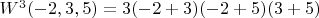 $W^3(-2,3,5)=3(-2+3)(-2+5)(3+5)$