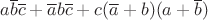 $a\overline b\overline c+\overline ab\overline c+c(\overline a+b)(a+\overline b)$