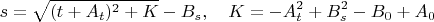 $$s=\sqrt{(t+A_t)^2+K}-B_s, \quad K=-A_t^2+B_s^2-B_0+A_0$$