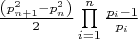 $\[\frac{{\left( {p_{n + 1}^2 - p_n^2} \right)}}{2}\prod\limits_{i = 1}^n {\frac{{{p_i} - 1}}{{{p_i}}}} \]$