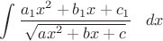 $\displaystyle\int \dfrac{a_1x^2+b_1x+c_1}{\sqrt{ax^2+bx+c}}\;\;\;dx$