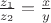 $ \frac{z_1}{z_2} =  \frac{x}{y}$