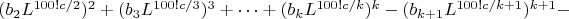 $(b_2L^{100!c/2})^2+(b_3L^{100!c/3})^3+\dotsb+(b_kL^{100!c/k})^k-(b_{k+1}L^{100!c/k+1})^{k+1}-$