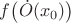 $f{\big (\dot {O}(x_{0})\big )}$