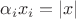 $\alpha_i x_i=|x|$