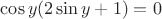 $ \cos y (2 \sin y + 1) = 0 $