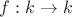 $f: k \to k$