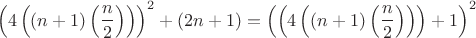 $$\left(4\left(\left(n+1\right)\left(\frac{n}{2} \right) \right) \right)^2+\left(2n+1\right)=\left(\left(4\left(\left(n+1\right)\left(\frac{n}{2} \right) \right) \right)+1\right)^2 $$