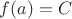 $f(a)=C$