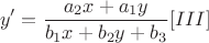 $$y'=\frac{a_{2}x+a_{1}y}{b_{1}x+b_{2}y+b_{3}}[III]$$