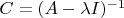$C=(A-\lambda I)^{-1}$