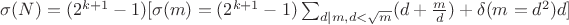 $\sigma(N)=(2^{k+1}-1)[\sigma(m)=(2^{k+1}-1)\sum_{d|m,d<\sqrt{m}}(d+\frac{m}{d})+\delta(m=d^2)d]$