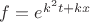 $f=e^{k^2t +kx}$