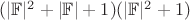 $(|\mathbb{F}|^2+|\mathbb{F}|+1)(|\mathbb{F}|^2+1)$