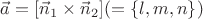$\vec a=[\vec n_1\times\vec n_2](=\{l,m,n\})$