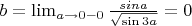 $b = \lim_{a\to0-0}\frac{sina}{\sqrt{\sin 3a}}=0$