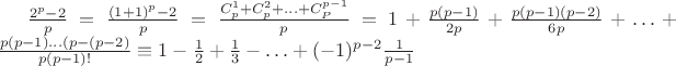 $\frac{2^p-2}{p}=\frac{(1+1)^p-2}{p}=\frac{C_p^1+C_p^2+\ldots+C_P^{p-1}}{p}=1+\frac{p(p-1)}{2p}+\frac{p(p-1)(p-2)}{6p}+\ldots+\frac{p(p-1)\ldots(p-(p-2)}{p(p-1)!}\equiv 1-\frac{1}{2}+\frac{1}{3}-\ldots+(-1)^{p-2}\frac{1}{p-1}$