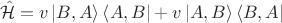 $$
\hat {\mathcal H} = v \left| B, A \right \rangle \left \langle A, B \right| + v \left| A, B \right \rangle \left \langle B, A \right|
$$