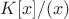 $K[x]/(x)$