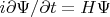 $i\/\partial\Psi/\partial t=H\Psi$
