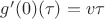 $g'(0)(\tau) = v \tau$