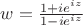 $w=\frac{1+ie^{iz}}{1-ie^{iz}}$