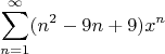$$\sum\limits_{n=1}^{\infty} (n^2-9n+9) x^n$$