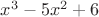 $\[{x^3} - 5{x^2} + 6\]
$