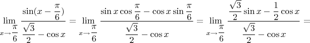 $\lim\limits_{x\to \dfrac{\pi}{6}} \dfrac{\sin (x- \dfrac{\pi}{6})}{\dfrac{\sqrt 3}{2}- \cos x}=\lim\limits_{x\to \dfrac{\pi}{6}} \dfrac{\sin x \cos \dfrac{\pi}{6}- \cos x \sin \dfrac {\pi}{6}}{\dfrac{\sqrt 3}{2} - \cos x}=\lim\limits_{x\to \dfrac{\pi}{6}} \dfrac{\dfrac{\sqrt 3}{2} \sin x -\dfrac{1}{2} \cos x }{\dfrac{\sqrt 3}{2} - \cos x}=$