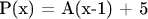 P(x) = A(x-1) + 5