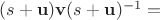 $(s + \mathbf u) \mathbf v (s + \mathbf u)^{-1} = {}$